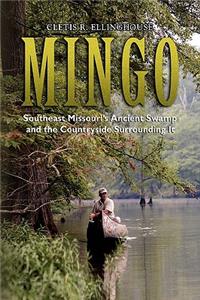 Mingo: Southeast Missouri's Ancient Swamp and the Countryside Surrounding It