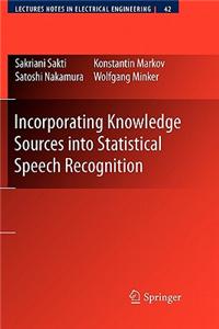 Incorporating Knowledge Sources Into Statistical Speech Recognition