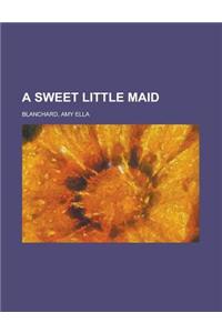 A Sweet Little Maid