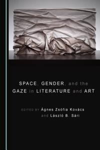 Space, Gender, and the Gaze in Literature and Art