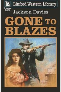 Gone To Blazes