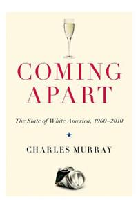 Coming Apart: The State of White America, 1960-2010