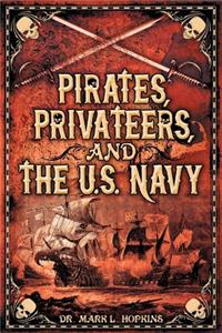 Pirates, Privateers, and the U.S. Navy