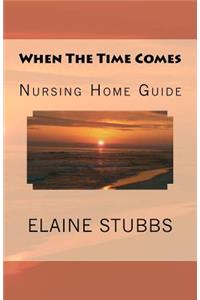 When The Time Comes Nursing Home Guide