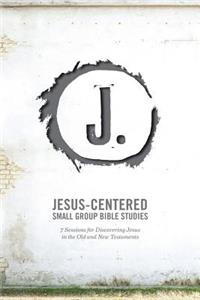 Jesus-Centered Small Group Bible Studies