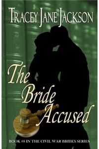 The Bride Accused: The Civil War Brides Series