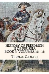 History of Friedrich II of Prussia Volumes 16 - 18