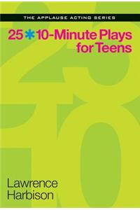 25 10-Minute Plays for Teens