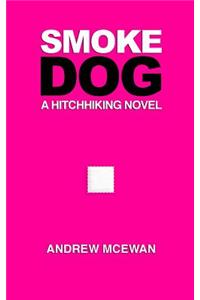 Smoke Dog: A Hitchhiking Novel