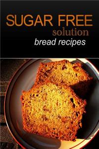 Sugar-Free Solution - Bread recipes