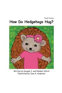 How Do Hedgehogs Hug? Trade Version