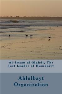Al-Imam Al-Mahdi, the Just Leader of Humanity