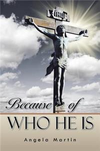 Because of Who He Is