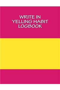Write In YELLING Habit Logbook