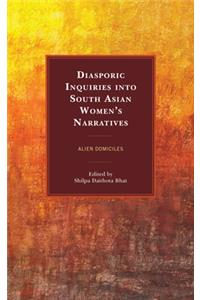 Diasporic Inquiries into South Asian Women's Narratives