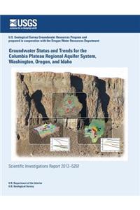 Groundwater Status and Trends for the Columbia Plateau Regional Aquifer System, Washington, Oregon, and Idaho