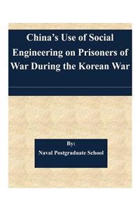 China's Use of Social Engineering on Prisoners of War During the Korean War