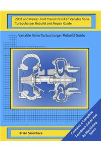 2002 and Newer Ford Transit Di GT17 Variable Vane Turbocharger Rebuild and Repair Guide