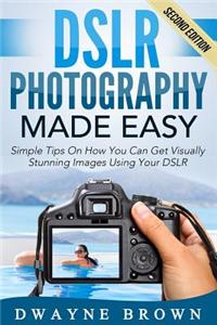 Dslr Photography Made Easy