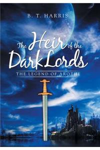 The Heir of the Dark Lords: The Legend of Arothe