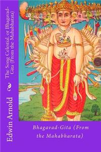 The Song Celestial. or Bhagavad-Gita (from the Mahabharata)