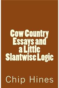 Cow Country Essay's and a Little Slantwise Logic
