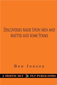 Discoveries Made Upon Men and Matter and Some Poems