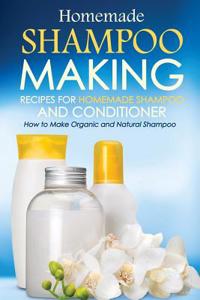 Homemade Shampoo Making - Recipes for Homemade Shampoo and Conditioner: How to Make Organic and Natural Shampoo