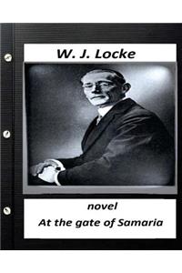 At the Gate of Samaria. NOVEL By W.J. Locke (Original Version)