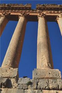 Columns in Baalbek - Bekaa Valley of Lebanon Journal