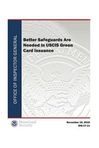 Better Safeguards Are Needed in USCIS Green Card Issuance