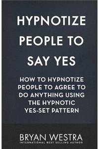 Hypnotize People To Say Yes