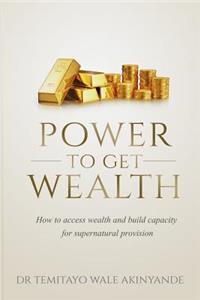 Power to Get Wealth