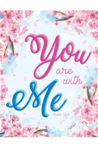 You Are With Me-Psalm 23