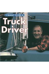 I Want To Be a Truck Driver