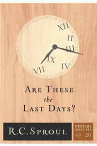 Are These The Last Days?