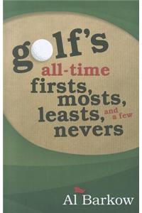 Golf's All-Time Firsts, Mosts, Leasts, and a Few Nevers