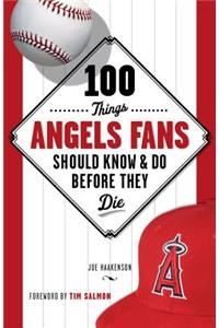 100 Things Angels Fans Should Know & Do Before They Die