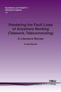 Pondering the Fault Lines of Anywhere Working (Telework, Telecommuting): A Literature Review