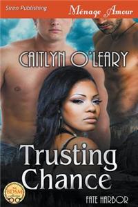 Trusting Chance [Fate Harbor 1] (Siren Publishing Menage Amour)