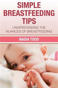 Simple Breastfeeding Tips: Understanding the Nuances of Breastfeeding