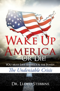 Wake Up America-or Die!