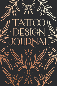 Tattoo Design Journal: A Sketchbook with Prompts to Create Tattoo Designs and Get the Best Tattoo for You