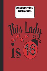 Composition Notebook - This Lady is 16