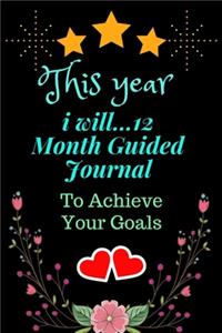 This Year I Will...12 Month Guided Journal to Achieve Your Goals