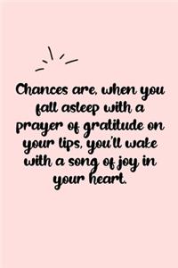 Chances are, when you fall asleep with a prayer of gratitude on your lips, you'll wake with a song of joy in your heart. Dot Grid Bullet Journal