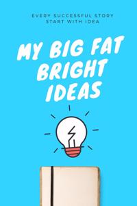 Every Successful Story Start With Idea, My Big Fat Bright Idea Notebook: Notebook 2020, 120 Pages, Gift Idea, 6 x 9