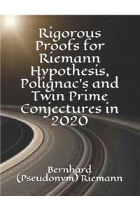 Rigorous Proofs for Riemann Hypothesis, Polignac's and Twin Prime Conjectures in 2020