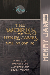 The Works of Henry James, Vol. 05 (of 18)