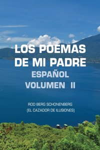 Poemas De Mi Padre Español Volumen II: Rod Berg Schonenberg (El Cazador De Ilusiones)